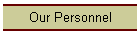 Our Personnel